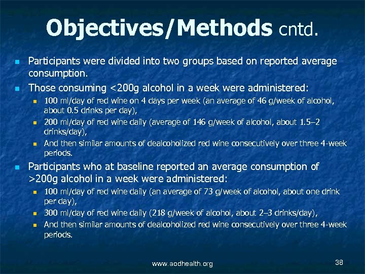 Objectives/Methods cntd. n n Participants were divided into two groups based on reported average