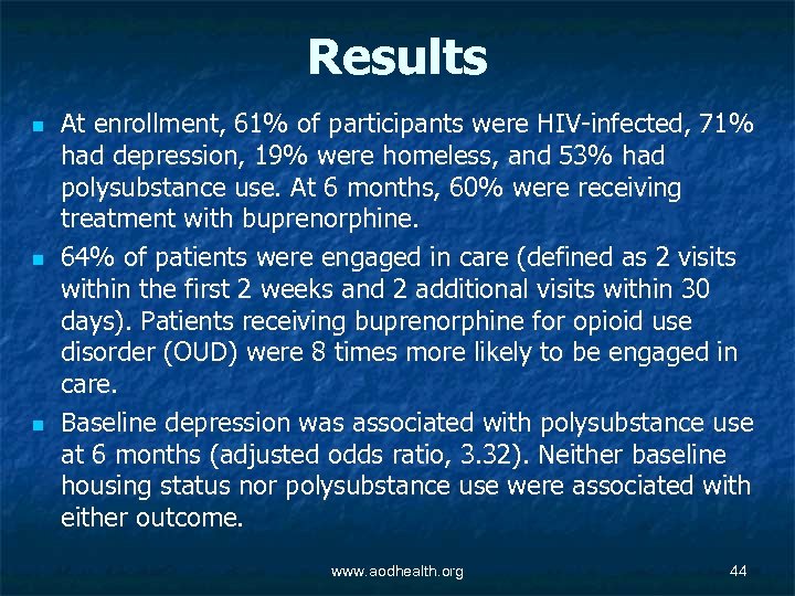 Results n n n At enrollment, 61% of participants were HIV-infected, 71% had depression,