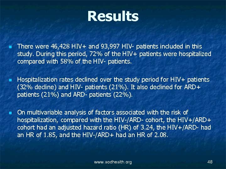Results n n n There were 46, 428 HIV+ and 93, 997 HIV- patients