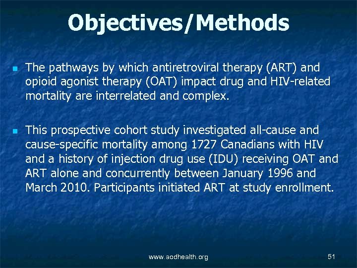 Objectives/Methods n n The pathways by which antiretroviral therapy (ART) and opioid agonist therapy