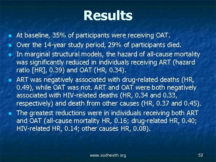 Results n n n At baseline, 35% of participants were receiving OAT. Over the
