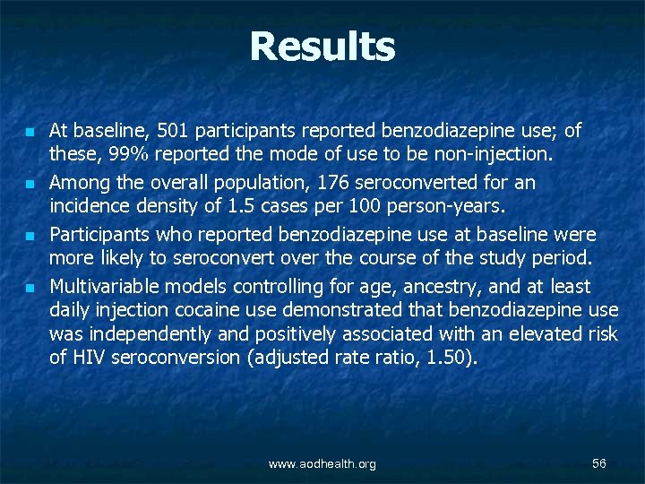 Results n n At baseline, 501 participants reported benzodiazepine use; of these, 99% reported