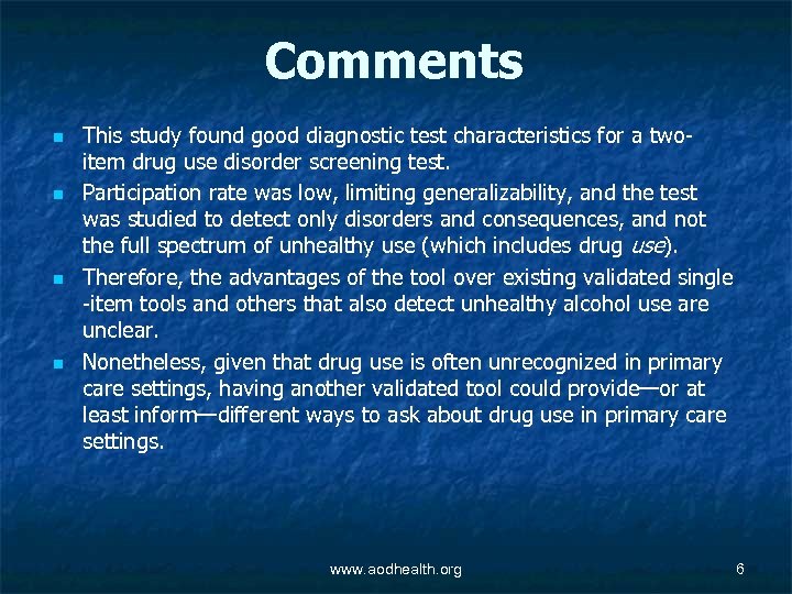 Comments n n This study found good diagnostic test characteristics for a twoitem drug
