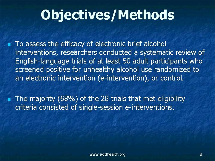 Objectives/Methods n n To assess the efficacy of electronic brief alcohol interventions, researchers conducted