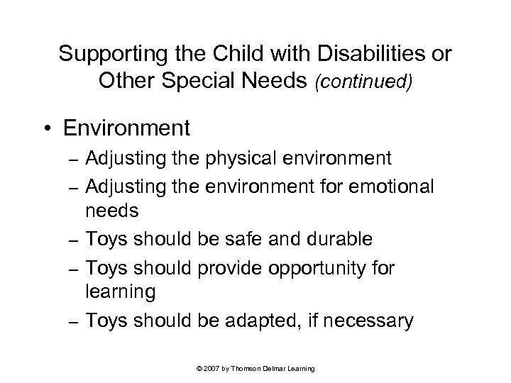 Supporting the Child with Disabilities or Other Special Needs (continued) • Environment – –