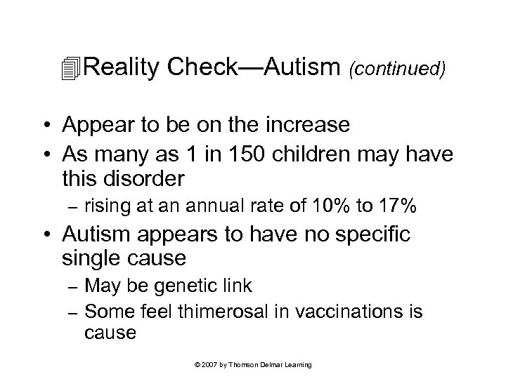  Reality Check—Autism (continued) • Appear to be on the increase • As many