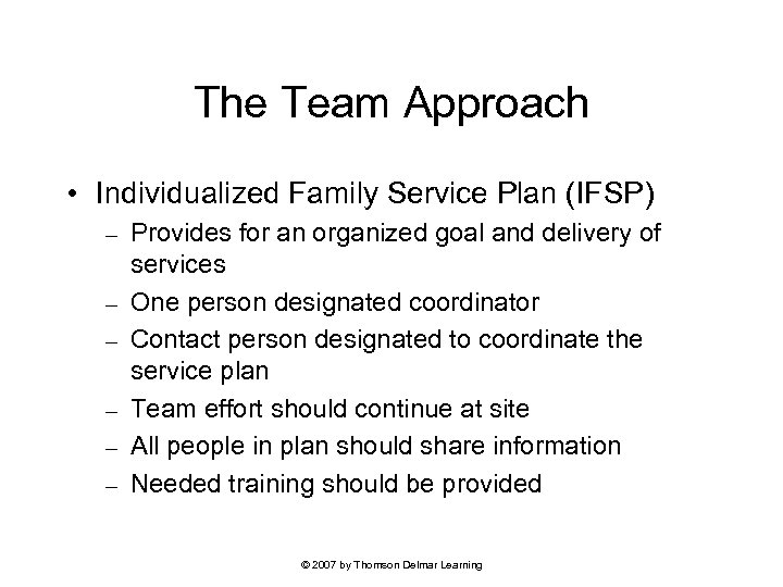 The Team Approach • Individualized Family Service Plan (IFSP) – – – Provides for