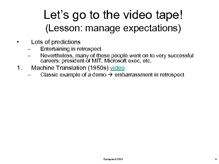Let’s go to the video tape! (Lesson: manage expectations) • Lots of predictions –