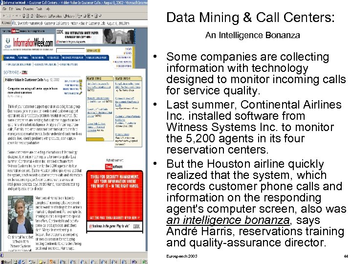 Data Mining & Call Centers: An Intelligence Bonanza • Some companies are collecting information