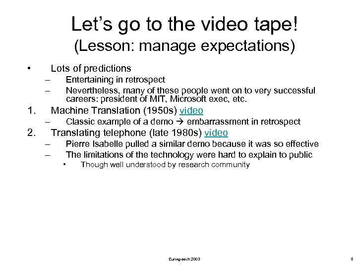Let’s go to the video tape! (Lesson: manage expectations) • Lots of predictions –