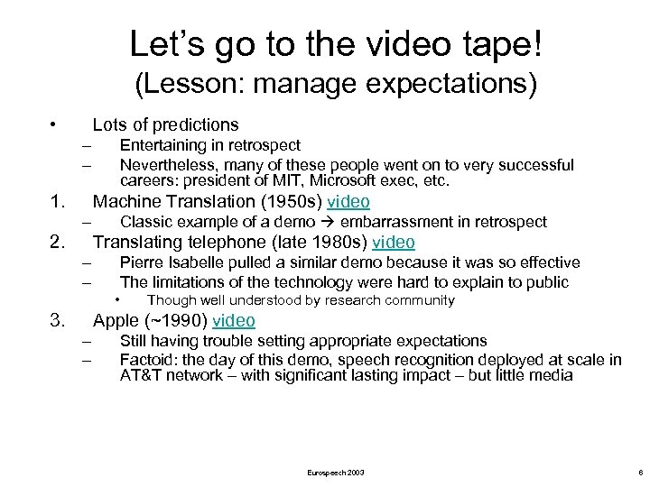Let’s go to the video tape! (Lesson: manage expectations) • Lots of predictions –