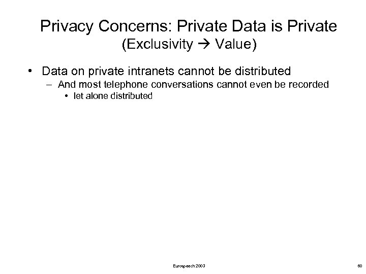Privacy Concerns: Private Data is Private (Exclusivity Value) • Data on private intranets cannot