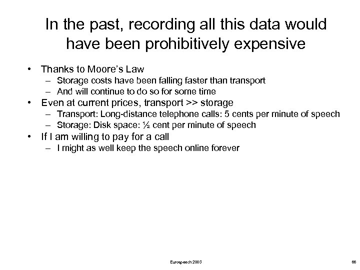 In the past, recording all this data would have been prohibitively expensive • Thanks