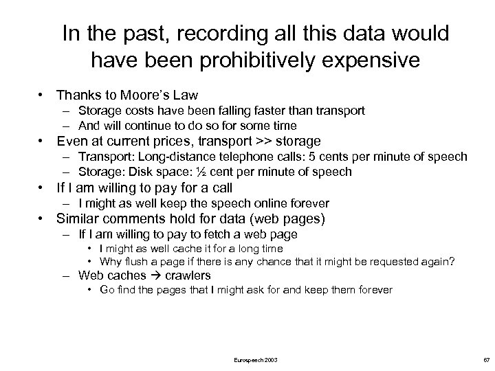 In the past, recording all this data would have been prohibitively expensive • Thanks