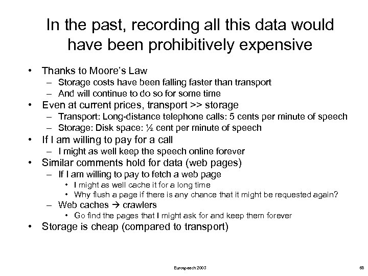 In the past, recording all this data would have been prohibitively expensive • Thanks