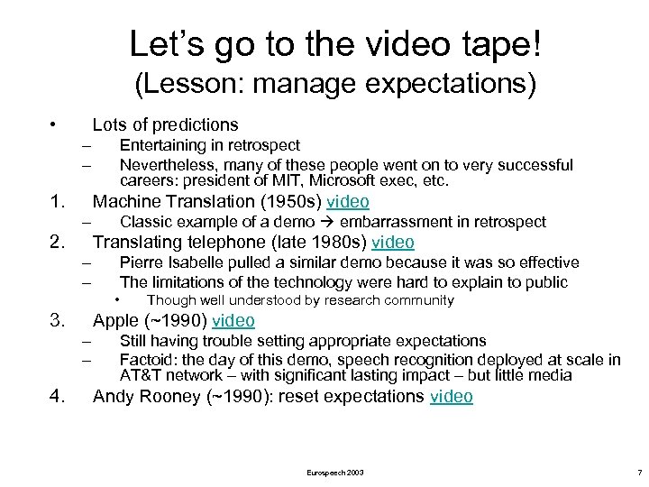 Let’s go to the video tape! (Lesson: manage expectations) • Lots of predictions –
