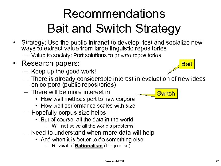 Recommendations Bait and Switch Strategy • Strategy: Use the public Intranet to develop, test
