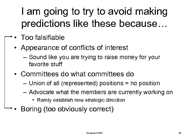 I am going to try to avoid making predictions like these because… • Too