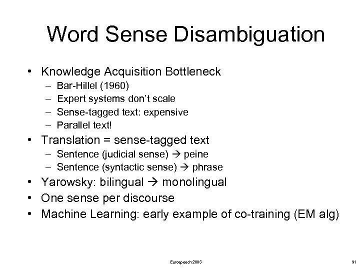Word Sense Disambiguation • Knowledge Acquisition Bottleneck – – Bar-Hillel (1960) Expert systems don’t