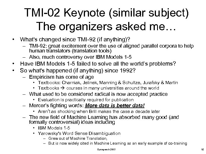 TMI-02 Keynote (similar subject) The organizers asked me… • What's changed since TMI-92 (if