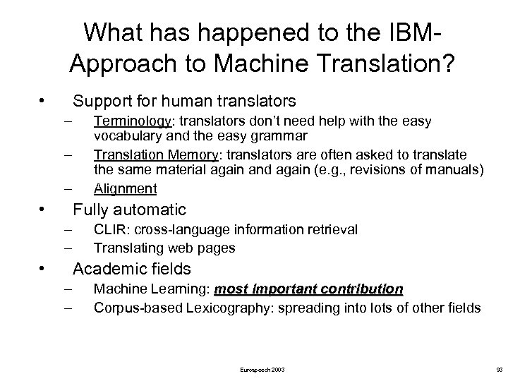 What has happened to the IBMApproach to Machine Translation? • Support for human translators