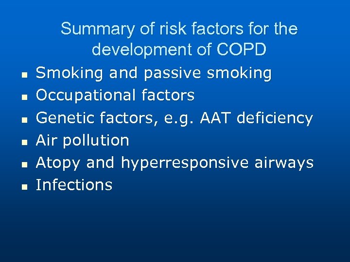 Summary of risk factors for the development of COPD n n n Smoking and