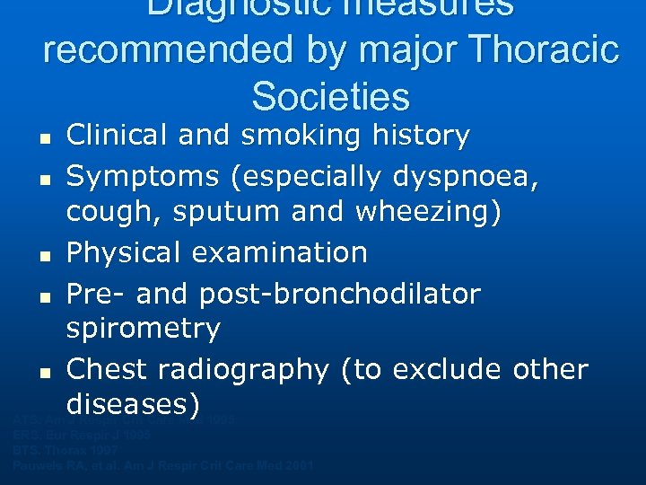 Diagnostic measures recommended by major Thoracic Societies Clinical and smoking history n Symptoms (especially