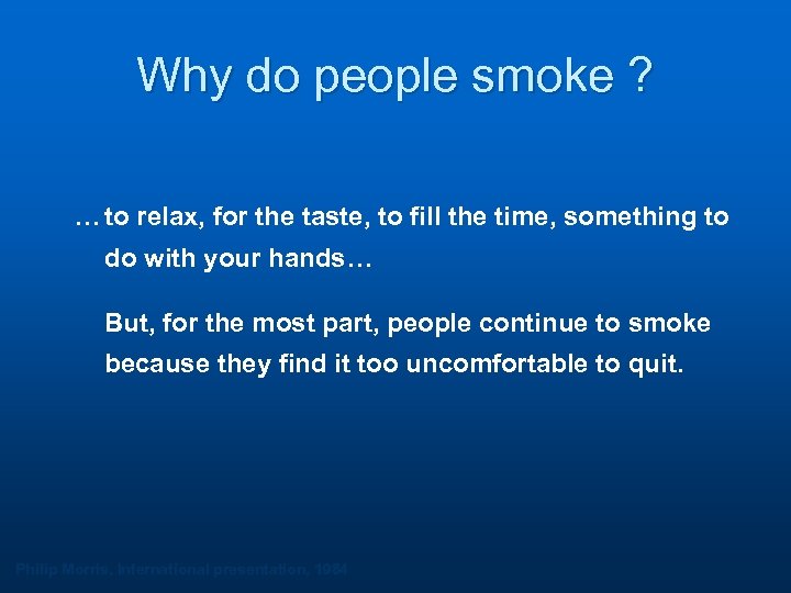 Why do people smoke ? … to relax, for the taste, to fill the