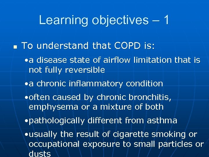 Learning objectives – 1 n To understand that COPD is: • a disease state