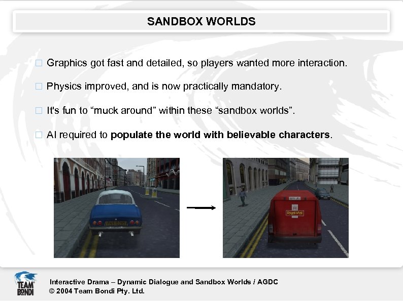 SANDBOX WORLDS Graphics got fast and detailed, so players wanted more interaction. Physics improved,