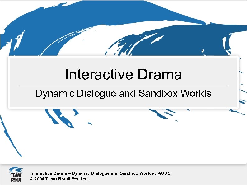 Interactive Drama Dynamic Dialogue and Sandbox Worlds Interactive Drama – Dynamic Dialogue and Sandbox