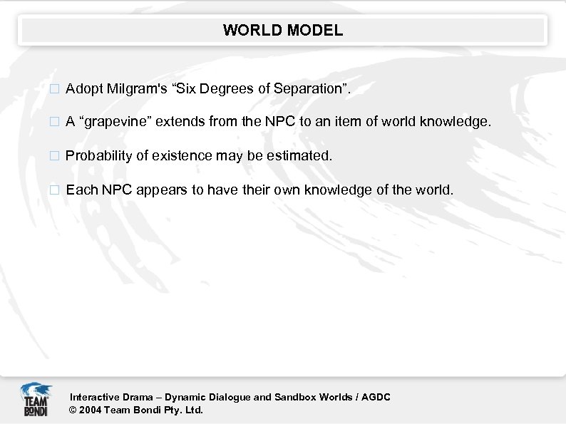 WORLD MODEL Adopt Milgram's “Six Degrees of Separation”. A “grapevine” extends from the NPC