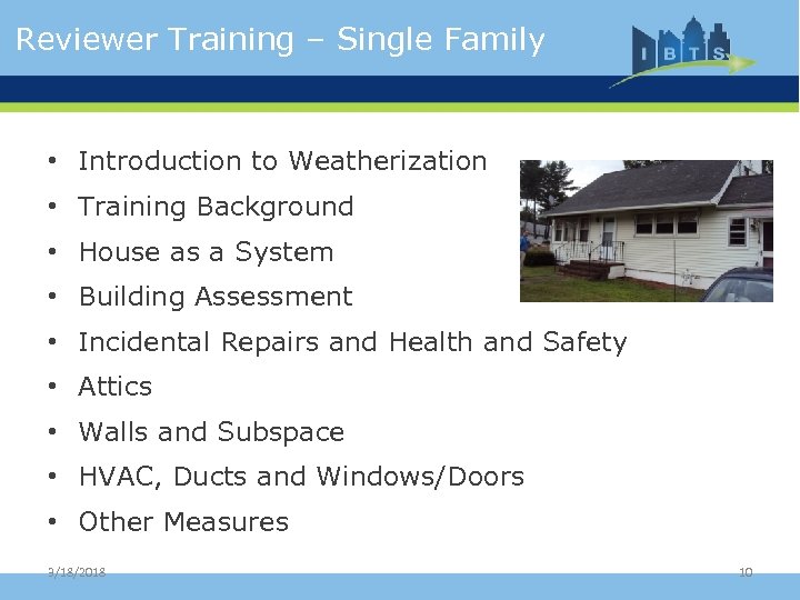 Reviewer Training – Single Family • Introduction to Weatherization • Training Background • House
