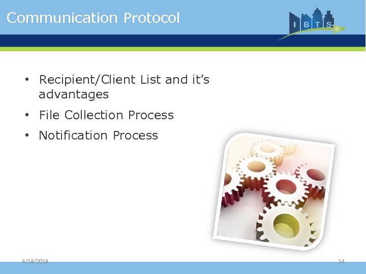 Communication Protocol • Recipient/Client List and it’s advantages • File Collection Process • Notification