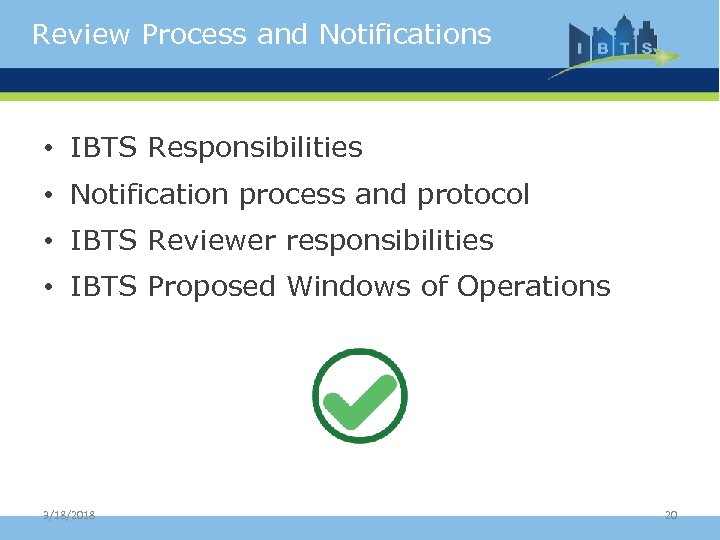 Review Process and Notifications • IBTS Responsibilities • Notification process and protocol • IBTS