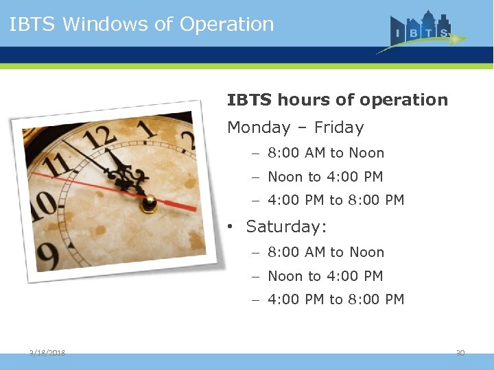 IBTS Windows of Operation IBTS hours of operation Monday – Friday – 8: 00