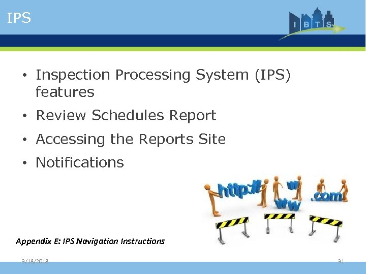 IPS • Inspection Processing System (IPS) features • Review Schedules Report • Accessing the