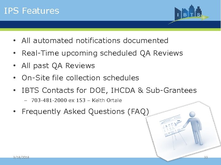 IPS Features • All automated notifications documented • Real-Time upcoming scheduled QA Reviews •