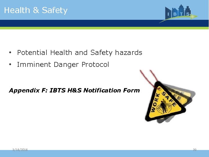 Health & Safety • Potential Health and Safety hazards • Imminent Danger Protocol Appendix