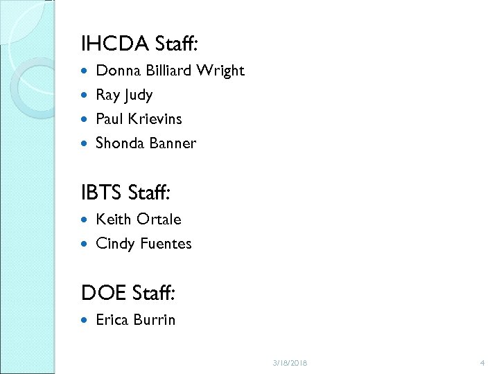 IHCDA Staff: Donna Billiard Wright Ray Judy Paul Krievins Shonda Banner IBTS Staff: Keith