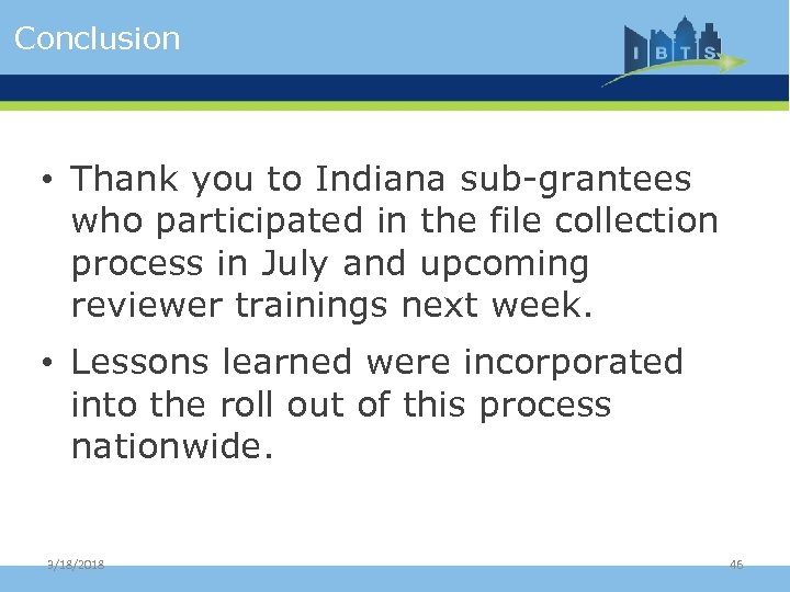 Conclusion • Thank you to Indiana sub-grantees who participated in the file collection process