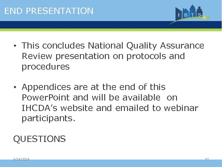 END PRESENTATION • This concludes National Quality Assurance Review presentation on protocols and procedures