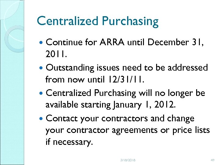 Centralized Purchasing Continue for ARRA until December 31, 2011. Outstanding issues need to be