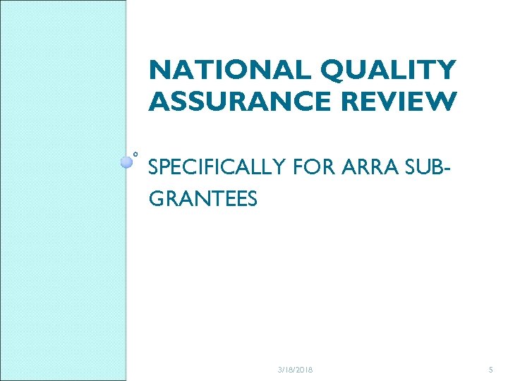NATIONAL QUALITY ASSURANCE REVIEW SPECIFICALLY FOR ARRA SUBGRANTEES 3/18/2018 5 