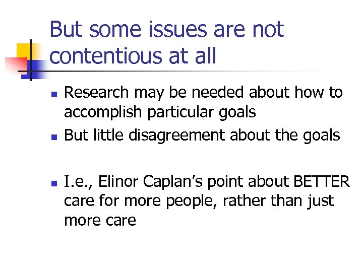 But some issues are not contentious at all n n n Research may be
