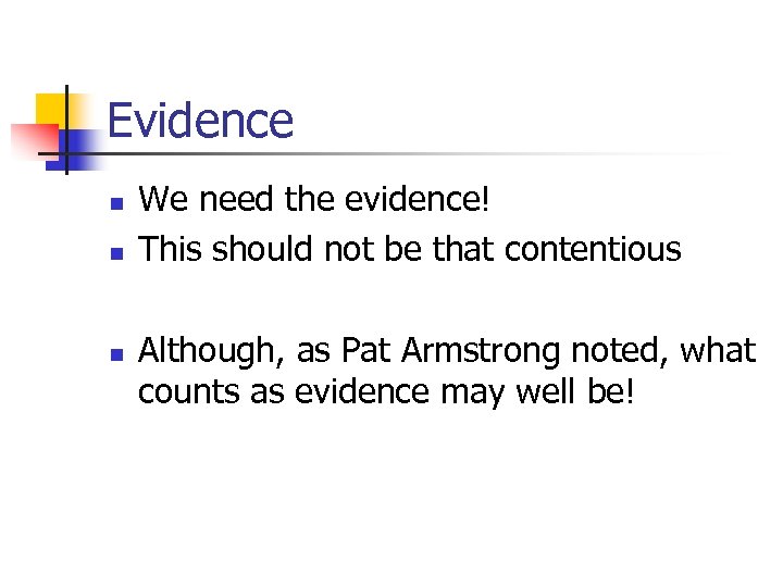 Evidence n n n We need the evidence! This should not be that contentious