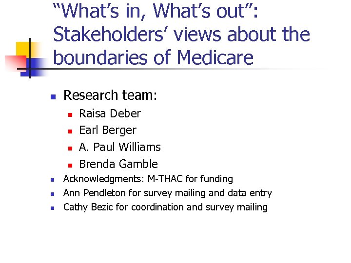 “What’s in, What’s out”: Stakeholders’ views about the boundaries of Medicare n Research team: