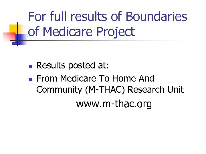 For full results of Boundaries of Medicare Project n n Results posted at: From