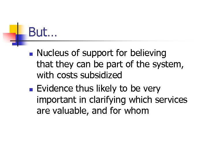 But… n n Nucleus of support for believing that they can be part of