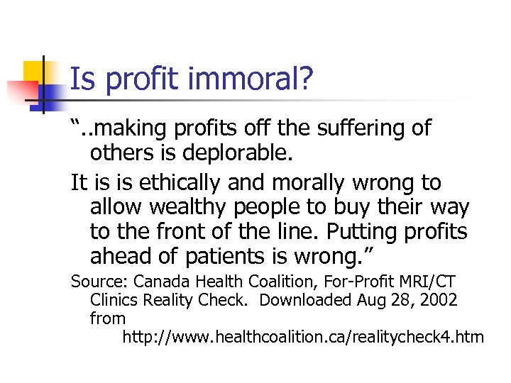 Is profit immoral? “. . making profits off the suffering of others is deplorable.